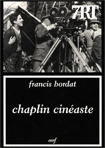 Chaplin cinéaste --- [ Collection « Septième Art » N° 106 ]