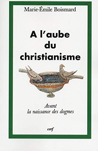 Beispielbild fr A L'aube Du Christianisme : La Naissance Des Dogmes zum Verkauf von RECYCLIVRE