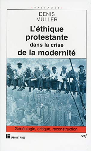 9782204061025: L'Ethique Protestante Dans La Crise De La Modernite. Genealogie, Critique, Reconstruction