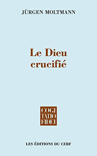 Le Dieu crucifiÃ© (9782204063289) by Moltmann, JÃ¼rgen