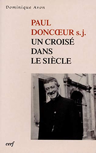Stock image for Paul Doncoeur S.j. : Un Crois Dans Le Sicle for sale by RECYCLIVRE