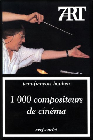 1000 compositeurs de cinéma - Dictionnaire --- [ Collection « Septième Art » N° 115 ]