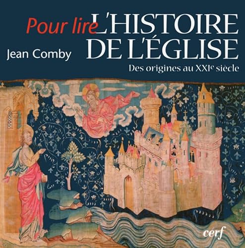 POUR LIRE L'HISTOIRE DE L'EGLISE - DES ORIGINES AUXXIE SIECLE (9782204069984) by COMBY JEAN, Jean
