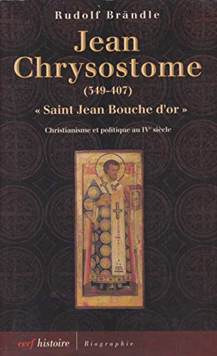 Imagen de archivo de Jean Chrysostome (349-407) "Saint Jean Bouche d'or". Christiannisme et politique au IVe sicle a la venta por Librairie de l'Avenue - Henri  Veyrier