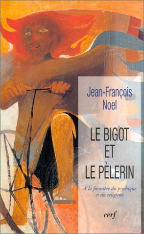 Stock image for Le Bigot et le Plerin : A la frontire du psychique et du religieux for sale by Ammareal