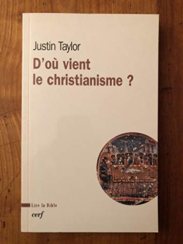 D'oÃ¹ vient le christianisme ? (9782204070348) by Taylor, Justin