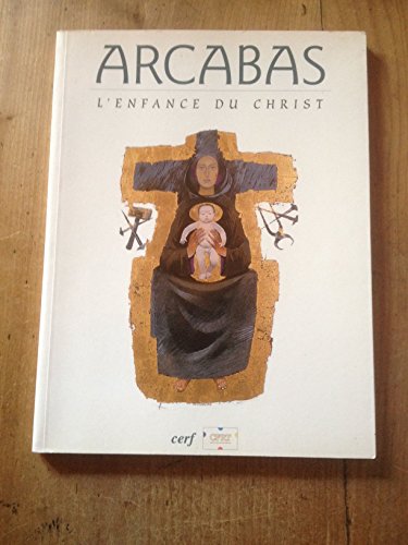 Beispielbild fr ARCABAS. L'enfance du Christ. zum Verkauf von Librairie Le Trait d'Union sarl.