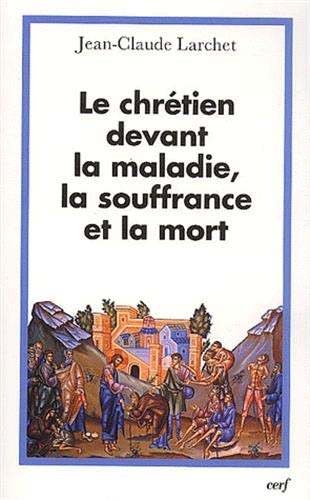 Beispielbild fr Le chrtien devant la maladie, la souffrance et la mort zum Verkauf von Gallix