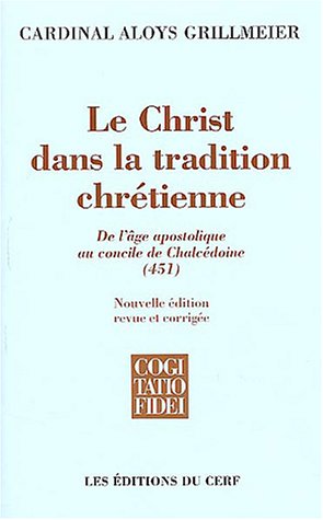 Le Christ dans la tradition chrÃ©tienne - tome 1 (9782204071178) by Grillmeier, Aloys