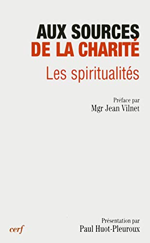 Beispielbild fr Aux sources de la charit : Les Spiritualits zum Verkauf von Ammareal