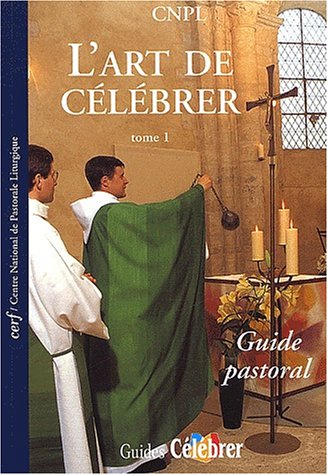 Beispielbild fr L'art de clbrer, tome 1 : Guide pastoral zum Verkauf von Ammareal