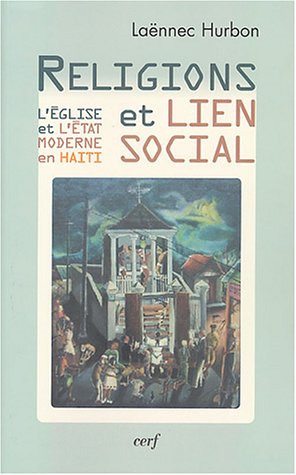 Stock image for Religions et lien social : L'Eglise et l'Etat moderne en Ha ti for sale by Le Monde de Kamlia