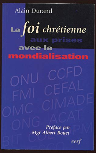 9782204072564: La foi chrtienne aux prises avec la mondialisation