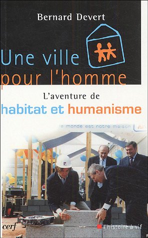 Imagen de archivo de Une ville pour l'homme : L'aventure d'Habitat et Humanisme a la venta por Ammareal