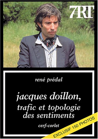 Imagen de archivo de Jacques Doillon, Trafic Et Topologie Des Sentiments a la venta por RECYCLIVRE