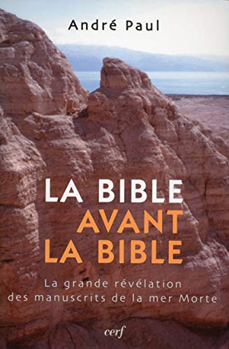 Beispielbild fr La Bible avant la Bible : La grande rvlation des manuscrits de la mer Morte zum Verkauf von medimops