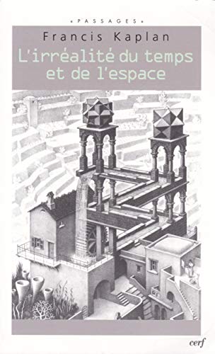 9782204073820: L'irralit du temps et de l'espace: Rflexions philosophiques sur ce que nous disent la science et la psychologie sur le temps et l'espace