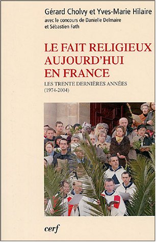 Stock image for Le fait religieux aujourd'hui en France : Les trente dernires annes (1974-2004) for sale by Ammareal