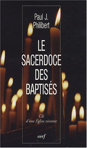 Imagen de archivo de Le Sacerdoce des baptiss : Cl d'une Eglise vivante a la venta por medimops