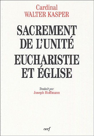 SACREMENT DE L'UNITE, EUCHARISTIE ET EGLISE (9782204078009) by KASPER WALTER, Walter