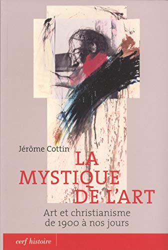 Beispielbild fr La mystique de l'art : Art et christianisme de 1900  nos jours zum Verkauf von medimops