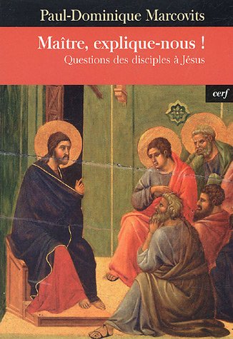 Stock image for Matre, explique-nous ! : Questions des disciples  Jsus for sale by medimops