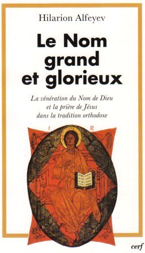 Beispielbild fr Le Nom Grand Et Glorieux : La Vnration Du Nom De Dieu Et La Prire De Jsus Dans La Tradition Orth zum Verkauf von RECYCLIVRE