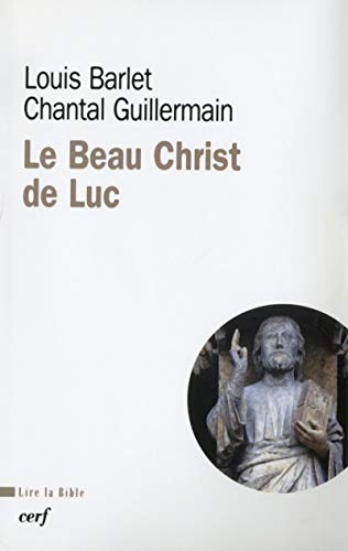 9782204080507: le beau Christ de Luc (Lire la Bible)