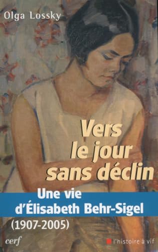 Stock image for Vers le jour sans dclin : Une vie d'Elisabeth Behr-Sigel (1907-2005) for sale by medimops