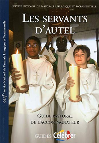 Stock image for Les servants d'autel : Guide pastoral de l'accompagnateur for sale by Revaluation Books