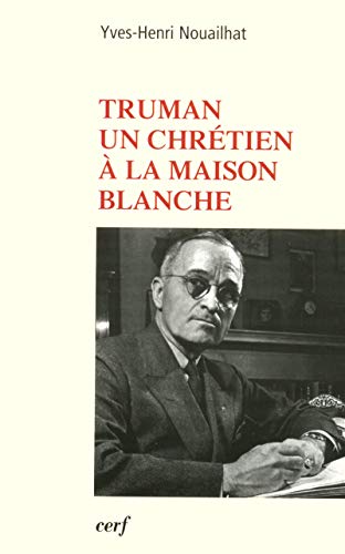 Beispielbild fr Truman : Un Chrtien  La Maison Blanche zum Verkauf von RECYCLIVRE