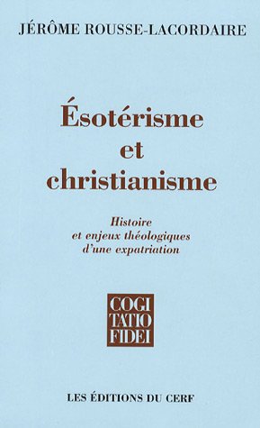 9782204083300: Esotrisme et christianisme: Histoire et enjeux thologiques d'une expatriation