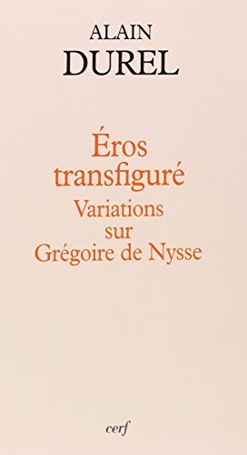 Stock image for Eros Transfigur : Variations Sur Grgoire De Nysse for sale by RECYCLIVRE