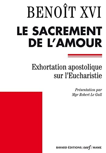 Beispielbild fr Le Sacrement de l'amour (Sacramentum Caritatis) : Exhortation apostolique sur l'Eucharistie zum Verkauf von Ammareal