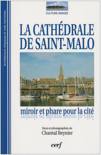 Beispielbild fr La Cathdrale de Saint-Malo : Miroir et phare pour la cit zum Verkauf von medimops