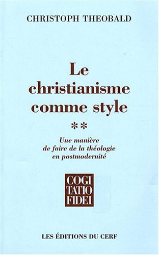 9782204085342: Le christianisme comme style: Une manire de faire de la thologie en postmodernit Tome 2