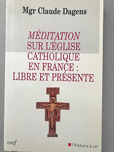 Beispielbild fr Mditation sur l'Eglise catholique en France : libre et prsente zum Verkauf von Librairie Th  la page