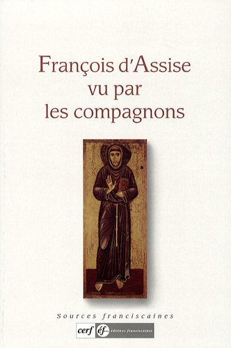 Stock image for Franois d'Assise vu par les compagnons Dalarun, Jacques; Delmas-Goyon, Franois and Collectif for sale by Librairie LOVE