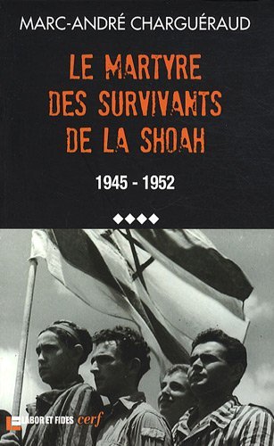Stock image for Le martyre des survivants de la Shoah 1945-1952 for sale by Librairie de l'Avenue - Henri  Veyrier