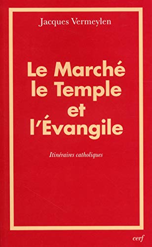 Stock image for Le March, le Temple et l'Evangile : Itinraires catholiques Vermeylen, Jacques for sale by BIBLIO-NET