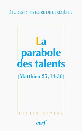 Imagen de archivo de Etudes d'histoire de l'exgse : Tome 2, La parabole des talents (Matthieu 25, 14-30) a la venta por Revaluation Books