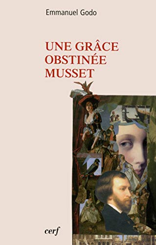 Beispielbild fr Une grâce obstin e, Musset [Paperback] Godo, Emmanuel zum Verkauf von LIVREAUTRESORSAS