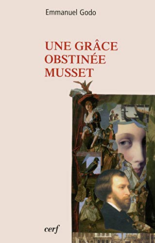 Imagen de archivo de Une grâce obstin e, Musset [Paperback] Godo, Emmanuel a la venta por LIVREAUTRESORSAS