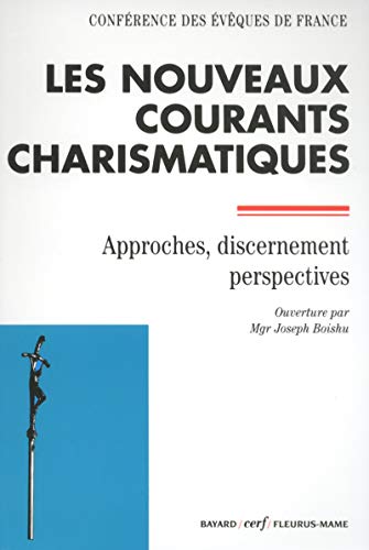 Stock image for Les nouveaux courants charismatiques : Approches, dicernement, perspectives for sale by medimops