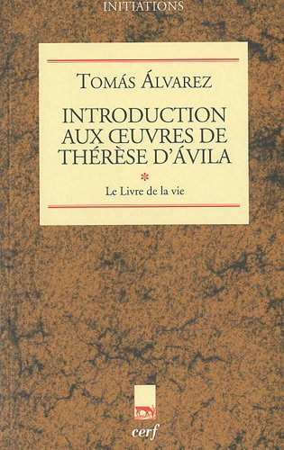 9782204092876: Introduction aux oeuvres de Thrse d'Avila: Tome 1, le Livre de la vie