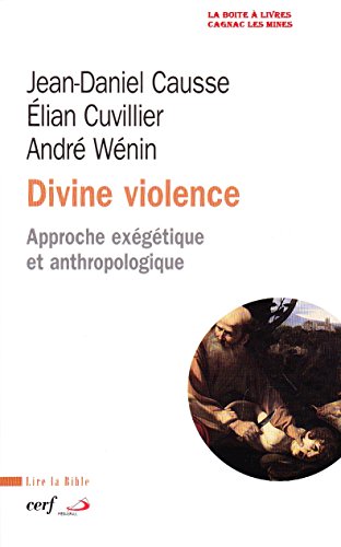 Divine violence (9782204093163) by Causse, Jean-Daniel; Cuvillier, Ã‰lian; Wenin, AndrÃ©