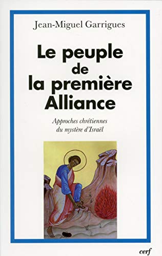 Beispielbild fr Le Peuple de la premiere Alliance: Approches chretiennes du mystere d'Israel (French Edition) zum Verkauf von Heartwood Books, A.B.A.A.