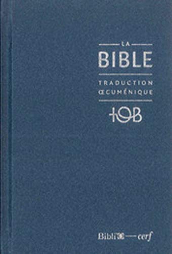 9782204094139: La Bible TOB: Traduction oecumnique avec introductions, notes essentielles, glossaire, Reliure rigide, Couverture balacron bleu nuit