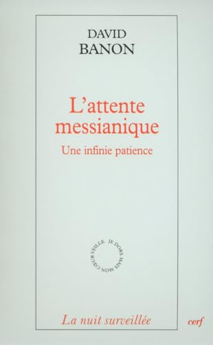 Beispielbild fr L'attente Messianique : Une Infinie Patience zum Verkauf von RECYCLIVRE