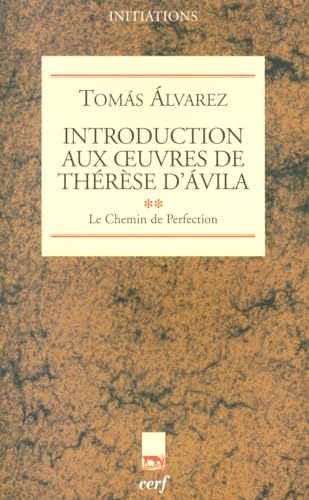 Imagen de archivo de Introduction aux oeuvres de Thrse d'Avila : Tome 2, Le chemin de perfection a la venta por Revaluation Books